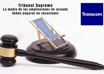 El Tribunal Supremo nos da la razón frente a Transcom: La media de las ampliaciones de jornada deben pagarse en vacaciones