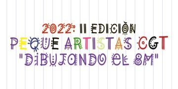 Peque Artistas CGT MCLMEX 2022 II EDICIÓN. “Dibujando el 8M